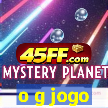 o g jogo